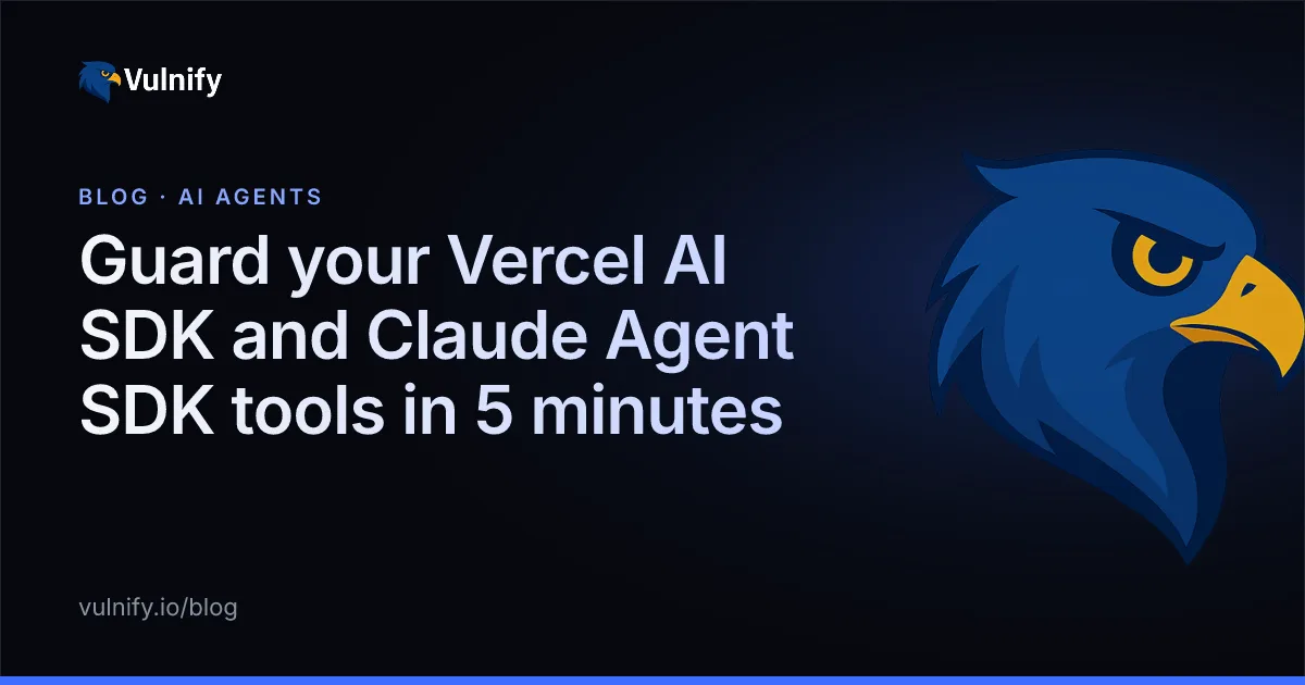 Vulnify blog cover: Guard your Vercel AI SDK and Claude Agent SDK tools in 5 minutes