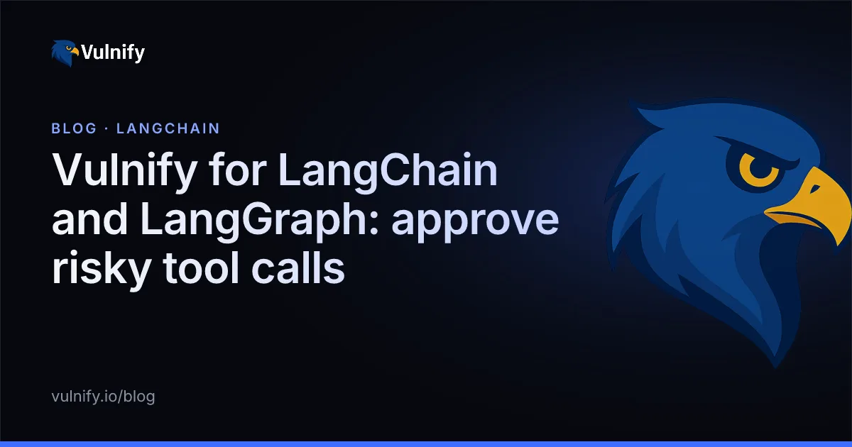 Vulnify blog cover: Vulnify for LangChain and LangGraph: approve risky tool calls